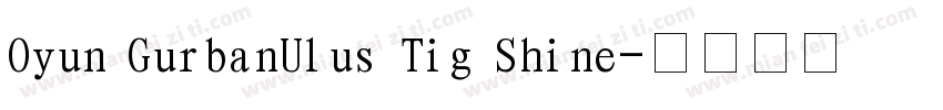 Oyun GurbanUlus Tig Shine字体转换